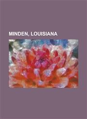Minden, Louisiana Caged (TV Series), Caney Lakes Recreation Area, Dorcheat Bayou, Dorcheat Historical Association Museum, E.S. Richardso,1230782680,9781230782683