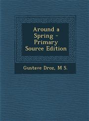 Around a Spring - Primary Source Edition,1287959644,9781287959649