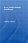 Race, Discourse and Labourism (International Library of Sociology),041505012X,9780415050128