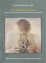 The Splintered Glass Facets of Trauma in the Post-Colony and Beyond.,9042033886,9789042033887