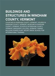Buildings and structures in Windham County, Vermont Churches in Windham County, Vermont, Houses in Windham County, Vermont,1233133020,9781233133024