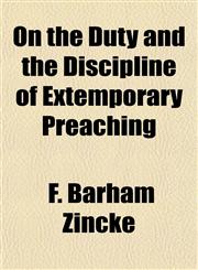On the Duty and the Discipline of Extemporary Preaching,1154978451,9781154978452
