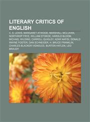 Literary critics of English C. S. Lewis, Margaret Atwood, Marshall McLuhan, Northrop Frye, William Stokoe, Harold Bloom, Michael Wilding,1155560523,9781155560526