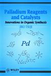 Palladium Reagents and Catalysts Innovations in Organic Synthesis,0471972029,9780471972020