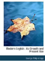 Modern English its Growth and Present Use,1117235459,9781117235455