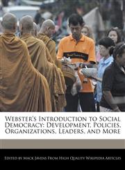 Webster's Introduction to Social Democracy Development, Policies, Organizations, Leaders, and More,1241714886,9781241714888