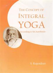 The Concept of Integral Yoga According to Sri Aurobindo,818893478X,9788188934782