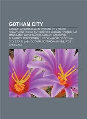 Gotham City Batcave, Arkham Asylum, Gotham City Police Department, Wayne Enterprises, Gotham Central, No Man's Land, Wayne Manor,1155358694,9781155358697