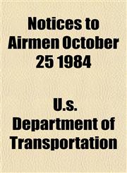 Notices to Airmen October 25 1984,1154800067,9781154800067