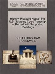 Hicks v. Pleasure House, Inc. U.S. Supreme Court Transcript of Record with Supporting Pleadings,1270535722,9781270535720