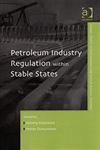 Petroleum Industry Regulation within Stable States,0754642526,9780754642527