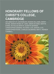 Honorary Fellows of Christ's College, Cambridge Archbishop of Canterbury, Rowan Williams, Derry Irvine, Baron Irvine of Lairg, Simon Schama,1155450914,9781155450919