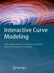 Interactive Curve Modeling With Applications to Computer Graphics, Vision and Image Processing,1846288703,9781846288708