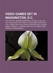 Video games set in Washington, D.C. Call of Duty: Modern Warfare 2, Fallout 3, Call of Duty: Black Ops, The Conduit,1157576451,9781157576457