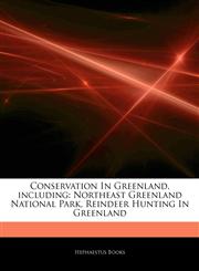 Conservation In Greenland, including Northeast Greenland National Park, Reindeer Hunting In Greenland,1244852392,9781244852396