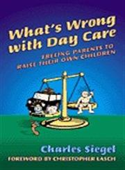 What's Wrong with Day Care Freeing Parents to Raise Their Own Children,0807739812,9780807739815