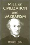Mill on Civilization and Barbarism,0714684767,9780714684765