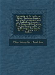 Commentaries on the Law of Bills of Exchange Foreign and Inland, as Administered in England and America: With Occasional Illustrations from the Comme,1289942404,9781289942403