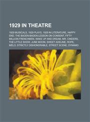 1929 in Theatre 1929 Musicals, 1929 Plays, 1929 in Literature, Happy End, the Baden-Baden Lesson on Consent, Fifty Million Frenchmen,1155972732,9781155972732