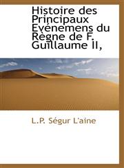 Histoire des Principaux Evénemens du Règne de F. Guillaume II,,1116059681,9781116059687