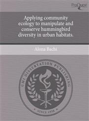Applying community ecology to manipulate and conserve hummingbird diversity in urban habitats.,1243558075,9781243558077
