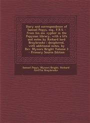 Diary and Correspondence of Samuel Pepys, Esq., F.R.S. From His Ms. Cypher in the Pepysian Library, with a Life and Notes by Richard Lord Braybrooke;,1289638373,9781289638375