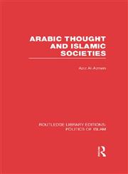 Arabic Thought and Islamic Societies 1st Edition,0415830729,9780415830720