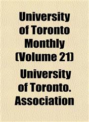 University of Toronto Monthly (Volume 21),1151834408,9781151834409