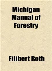 Michigan Manual of Forestry,115219898X,9781152198982