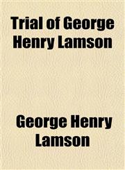 Trial of George Henry Lamson,1152086251,9781152086258