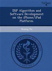 DSP Algorithm and Software Development on the iPhone/iPad Platform.,1249895006,9781249895008