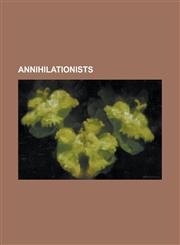 Annihilationists Arnobius, Basil Atkinson, Charles Fitch, Charles Gore, David Edwards (Priest), Edward Fudge, Edward White (Free-Church,1157114903,9781157114901