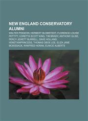 New England Conservatory alumni Walter Pidgeon, Herbert Blomstedt, Florence Louise Pettitt, Coretta Scott King, Tim Brady, Anthony Glise,1155234200,9781155234205