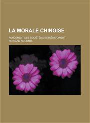 La Morale Chinoise; Fondement Des Societes D'Extreme-Orient,1154875490,9781154875492