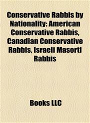 Conservative Rabbis by Nationality American Conservative Rabbis, Canadian Conservative Rabbis, Israeli Masorti Rabbis,1158164521,9781158164523