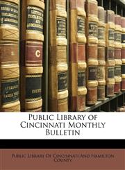 Public Library of Cincinnati Monthly Bulletin,1147056307,9781147056303