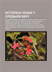 IstoriJa Češke u srednjem veku Velikomoravska kneževina, Sveto rimsko carstvo, Karlo V, car Svetog rimskog carstva, HaJrudin Barbarosa,1234016850,9781234016852