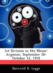 1st Division in the Meuse-Argonne, September 26-October 12, 1918,1249280818,9781249280811