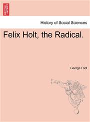 Felix Holt, the Radical.,1241371784,9781241371784
