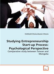 Studying Entrepreneurship Start-up Process Psychological Perspective Comparative study between Taiwan and Mongolia,3639114183,9783639114188