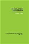 Colonial Urban Development Culture, Social Power and Environment,0415418143,9780415418140