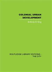 Colonial Urban Development Culture, Social Power and Environment,0415418143,9780415418140