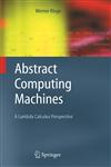 Abstract Computing Machines A Lambda Calculus Perspective,3540211462,9783540211464