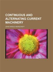 Continuous and alternating current machinery,1236650204,9781236650207