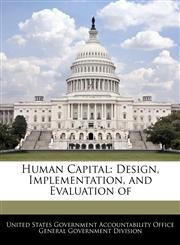 Human Capital Design, Implementation, and Evaluation of,1240750595,9781240750597