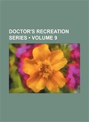 Doctor's Recreation Series (Volume 9),1154003876,9781154003871