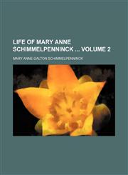 Life of Mary Anne Schimmelpenninck  Volume 2,1151057223,9781151057228