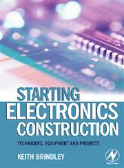 Starting Electronics Construction Techniques, Equipment and Projects,0750667362,9780750667364