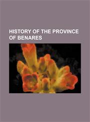 History of the Province of Benares,1150773758,9781150773754