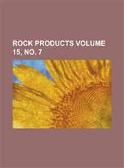 Rock Products Volume 15, no. 7,1236825187,9781236825186